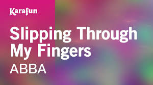 Lyrics to slipping through my fingers on lyrics.com. Slipping Through My Fingers Abba Karaoke Version Karafun Youtube