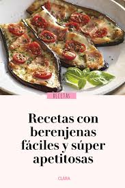 ¿no sabes cómo cocinar la berenjena? Recetas Con Berenjenas Faciles Y Super Apetitosas Recetas Con Berenjenas Berenjenas Rellenas Comidas Con Berenjenas