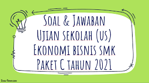 Maybe you would like to learn more about one of these? Soal Jawaban Ujian Sekolah Ekonomi Bisnis Tahun 2021 Paket C Sinau Thewe Com