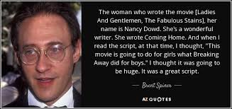 Brent Spiner quote: The woman who wrote the movie [Ladies And Gentlemen,  The...