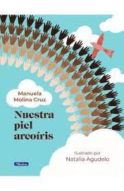 Libro arcoíris de letras en pdf libro arco iris de letras escritura script y cursiva para descargar. Libro Nuestra Piel Arcoiris Manuela Molina Isbn 9789588983240 Comprar En Buscalibre