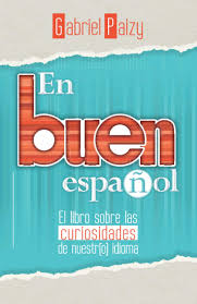 Productos reacondicionados precios bajos en productos revisados por amazon: En Buen Espanol El Libro Sobre Las Curiosidades De Nuestro Idioma Spanish Edition Paizy Gabriel 9798563783188 Amazon Com Books