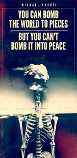 You Can Bomb The World To Pieces But You Can T Bomb It Into Peace Michael Franti A Casa De Vidro