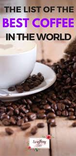 It is also popular in asia. List Of The 6 Best Coffee In The World In 2021 Types Of Coffee