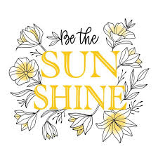 When the soul throws its windows wide open, letting in the sunshine and presenting to all who see it the. Download Be The Sunshine Quote Floral Lettering For Free Sunshine Quotes Lettering Floral Quotes