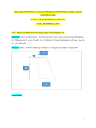 Maybe you would like to learn more about one of these? Soal Design Bendung Soal Uts Perencanaan Jaringan Irigasi Bangunan Air Dosen Dr Ir Rosmina Zuchri Mt Rev