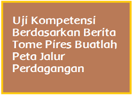 Buku siswa matematika sma/ma kelas x kelompok wajib. Uji Kompetensi Berdasarkan Berita Tome Pires Buatlah Peta Jalur Perdagangan Operator Sekolah