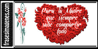 Pero se celebra el domingo mas proximo a la fecha , que este año es el dia 11. Tarjetas Para El Dia De La Madre Imagenes Con Frases