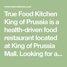 True Food Kitchen King Of Prussia Is A Health Driven Food Restaurant Located At King Of Prussia Mall Looking True Food Kitchen True Food King Of Prussia Mall