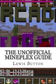 And click on mineplex games in your server list, then click join server at the bottom. The Unofficial Mineplex Guide Button Mr Lewis David 9781508733713 Amazon Com Books