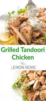 Fast, economical, nutritious, and filling. Grilled Tandoori Chicken The Lemon Bowl Recipe Healthy Chicken Recipes Grilled Tandoori Chicken Recipes
