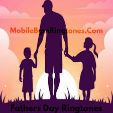 Fathers Day Ringtones Free Download 2021 Mobilebgmringtones Com