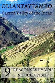 9 Reasons Why You Should Visit Ollantaytambo In The Sacred Valley Of The Incas Sacred Valley Peru Travel Inca