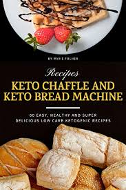 No matter what kind of diet you're on—from keto to paleo—there are ways to enjoy the comforting taste of bread. Keto Chaffle And Keto Bread Machine Recipes 60 Easy Healthy And Super Delicious Low Carb Ketogenic Recipes 2 In 1 Keto Cookbook Bundle Kindle Edition By Folher Marie Health Fitness Dieting