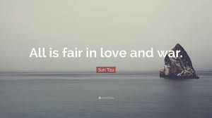 Art of war quote, chapter 6. Sun Tzu Quote All Is Fair In Love And War