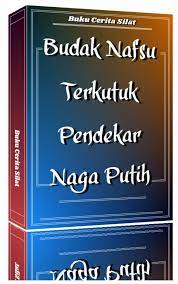  Budak Nafsu Terkutuk Pendekar Naga Putih Tujuh Satria Perkasa Pendekar Naga Putih Perempuan Berbisa Pendekar Naga Putih Setan Pantai Timur Naga Putih Buku Naga