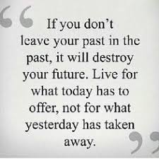 Stop Living In The Past Start Visualizing Your Future Past Quotes Encouragement Quotes Inspirational Words