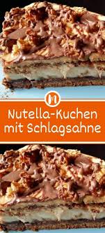 Nutella Kuchen Mit Schlagsahne Homemade Nutella Recipes Nutella Recipes Easy Nutella Recipes