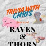 Trivia with Chris @ Raven & Thorn