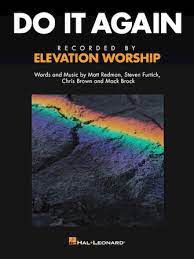 Elevation worship do it again. Do It Again By Elevation Worship J W Pepper Sheet Music
