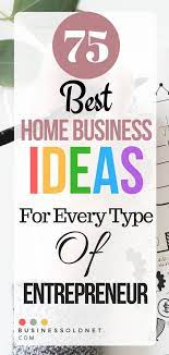 75 Genius Side Business Ideas You Can Start While Full Time Best Small Business Ideas Business Ideas For Beginners Best Home Business