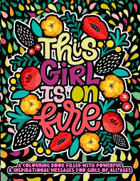 Coloring books are a fun way to relax and let your creativity flow. Amazon Com This Girl Is On Fire A Positive Adult Coloring Book For Women Girls Of All Ages An Anxiety Reducing Coloring Book For Adult Teen Girls 9798666521663 Company The Simple
