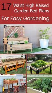 Check spelling or type a new query. 17 Waist High Raised Garden Bed Plans To Do Easy Gardening Garden Beds High Raised Garden Beds Raised Garden Beds