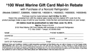 West advantage cards to earn points and get special discounts and event invitations; Fillable Online 100 West Marine Gift Card Mailin Rebate With Purchase Of A Norcold Refrigerator Models 5388657 5388699 10899169 14000814 14000822 14000830 14000848 Purchase Must Be Made Between April 23may 10 2015 Fax Email Print Pdffiller