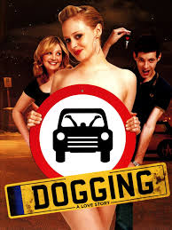Behind this place is a wooded area that serves as an england dogging location during the night. Dogging A Love Story 2009 Rotten Tomatoes