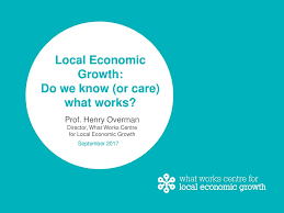 Local Economic Growth: Do we know (or care) what works?