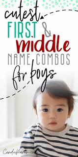 Boy First And Middle Name Combinations That Are Too Cute Cenzerely Yours