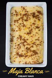 Creamy Mais Maja Blanca Panlasang Pinoy Filipino Food Dessert Filipino Desserts Creamy Maja Blanca Recipe