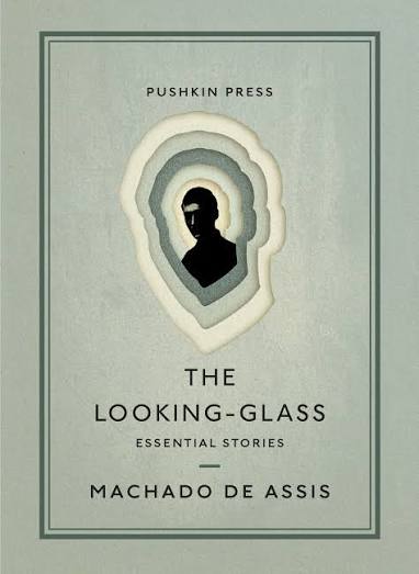 The Looking-Glass: Essential Stories by Machado de Assis | Goodreads