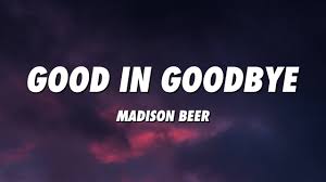 Madison Beer Good In Goodbye Lyrics Youtube Shaye smith, jewel kilcher, jason michael carroll publisher: madison beer good in goodbye lyrics