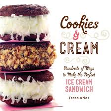 Cookies & Cream: Hundreds of Ways to Make the Perfect Ice Cream Sandwich:  Arias, Tessa: 9780762447671: Amazon.com: Books