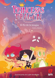 Crecimiento personal, amor, ansiedad, coaching. Princesas Dragon El Fin De La Magia Literatura Infantil Y Juvenil Sm