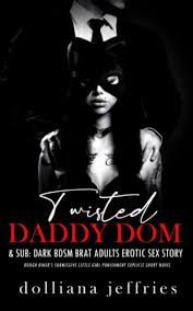 Amazon.com: Twisted Daddy Dom & Sub: Dark DD BDSM Adults Erotic Sex Story:  Rough Bikers Submissive Little Girl Punishment Explicit Short Novel  (Forced & Steamy Romance, Reverse Harem, Spanking Virgin): 9798854312233:  Jeffries,