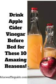 Drink Applecidervinegar Bed For These 10 Amazing Reasons Apple Cider Vinegar Benefits Apple Cider Vinegar Drink Apple Cider Vinegar