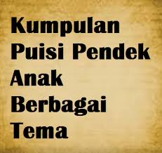 Are you see now top 10 puisi pendek results on the web. Kumpulan Contoh Puisi Anak Pendek Contoh Kumpulan Puisi Baru Terbaik