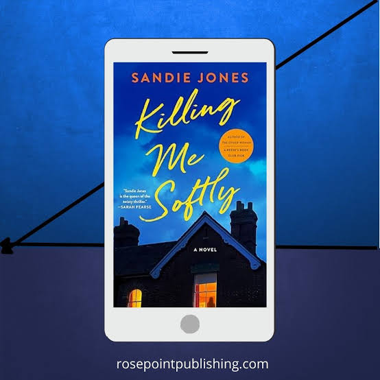 Killing Me Softly: A Novel by Sandie Jones #BookReview #TuesdayBookBlog –  Rosepoint Publishing
