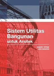 Sistem utilitas bangunan tinggi pdf. Buku Sistem Utilitas Bangunan Untuk Arsitek Deepublish