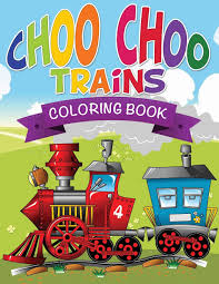 Big book of trains (picture book for children) (paperback). Choo Choo Trains Coloring Books Publishing Llc Speedy 9781634285780 Amazon Com Books