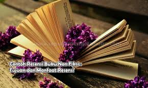 Contoh Resensi Buku Non Fiksi Tujuan Dan Manfaat Res