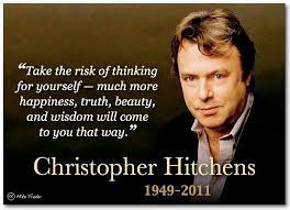 That's a bit of a yawn.. Take The Risk Of Thinking For Yourself Much More Happiness Truth Beauty And Wisdom Will Com Atheist Quotes Christopher Hitchens Quote Christopher Hitchens
