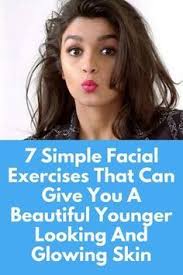 7 Simple Facial Exercises That Can Give You A Beautiful Younger Looking And Glowing Skin We All W Facial Exercises Face Yoga Facial Exercises Healthy Skin Diet