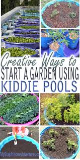 See The Reasons And Ideas As To Why We Will Expand Our Garden Using Kiddie Pools This Year The Ways To Starting A Garden Kiddie Pool Raised Vegetable Gardens