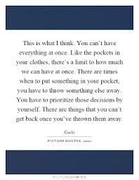 This Is What I Think You Can T Have Everything At Once Like Picture Quotes