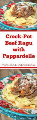 Crock Pot Beef Ragu With Pappardelle Recipe Recipe Pappardelle Recipe Crockpot Beef Pork Chop Recipes Baked