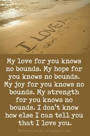 Sweet Love Sayings For Her My Love For You Knows No Bounds My Hope For You Knows No Bounds My Joy For Love Quotes For Her Love Quotes Romantic Love Messages