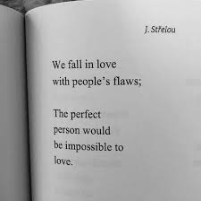 47 impossible love poems ranked in order of popularity and relevancy. We Fall In Love With People S Flaws Quotes Nd Notes Facebook